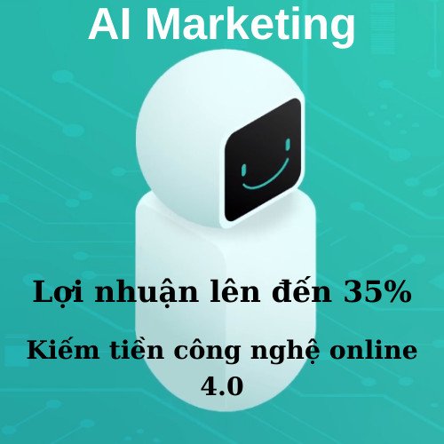 AI Marketing: Hướng dẫn đầu tư kiếm tiền với AI Marketing năm 2021
